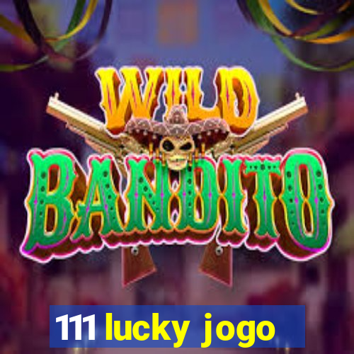 111 lucky jogo